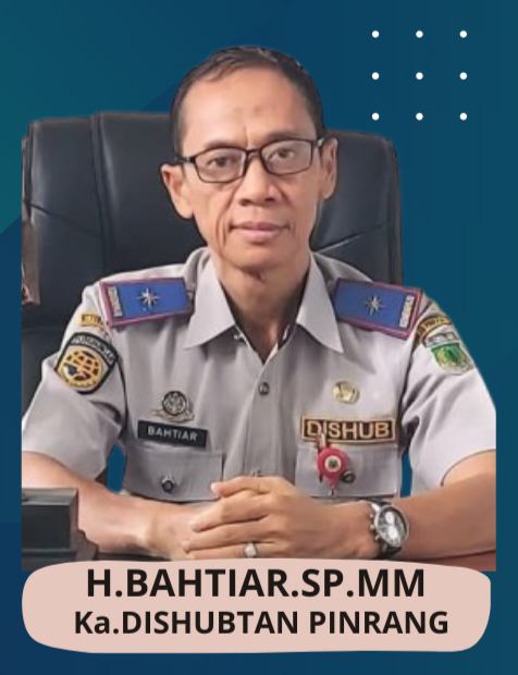 Kepala Dishubtan Pinrang H.Baktiar, SP.MM : Pelayanan dan Keselamatan Kami Utamakan